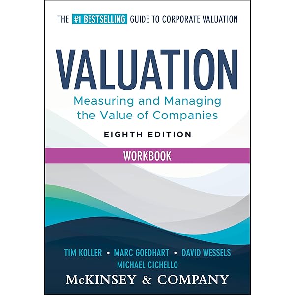 Valuation: Measuring and Managing the Value of Companies